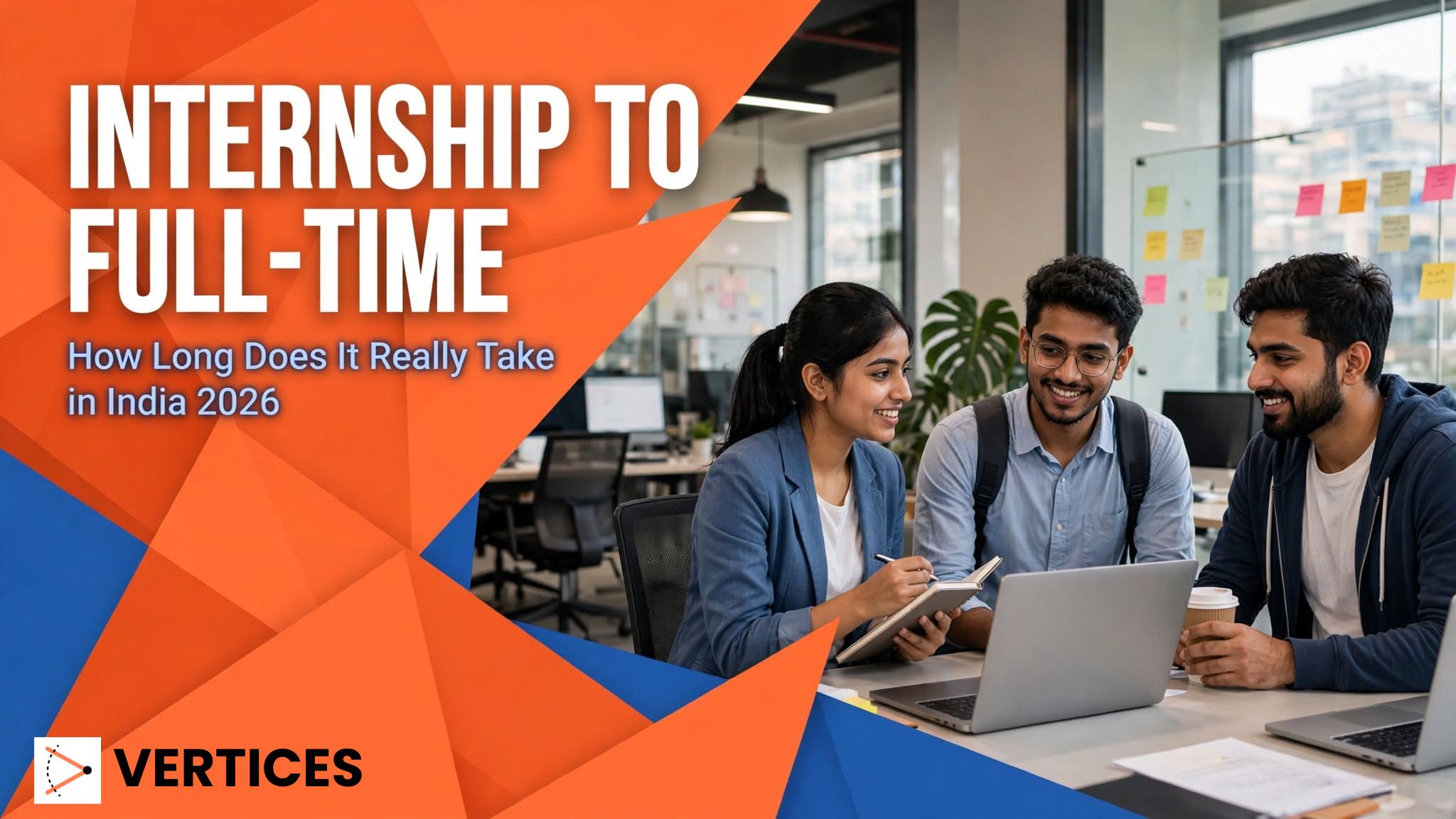 Three young Indian professionals collaborating on a laptop in modern office - Internship to Full-Time conversion timeline India 2026 - Vertices